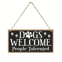 Wooden Plaque -  Dogs Welcome People Tolerated