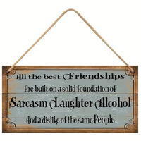 Wooden Plaque - Friendships Laughter Sarcasm Alcohol